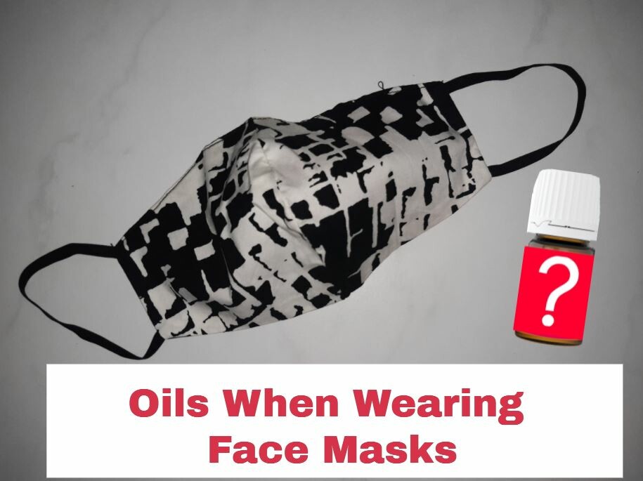 Oils When Wearing Face Masks