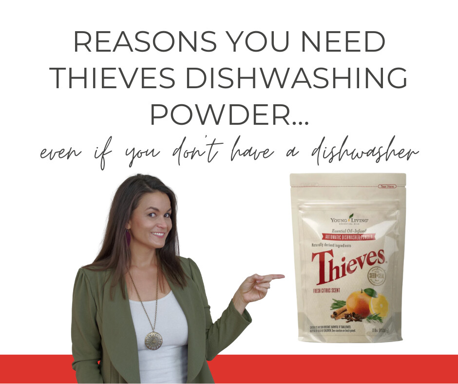 Reasons you need Thieves Dishwashing Powder... even if you don't have a dishwasher!