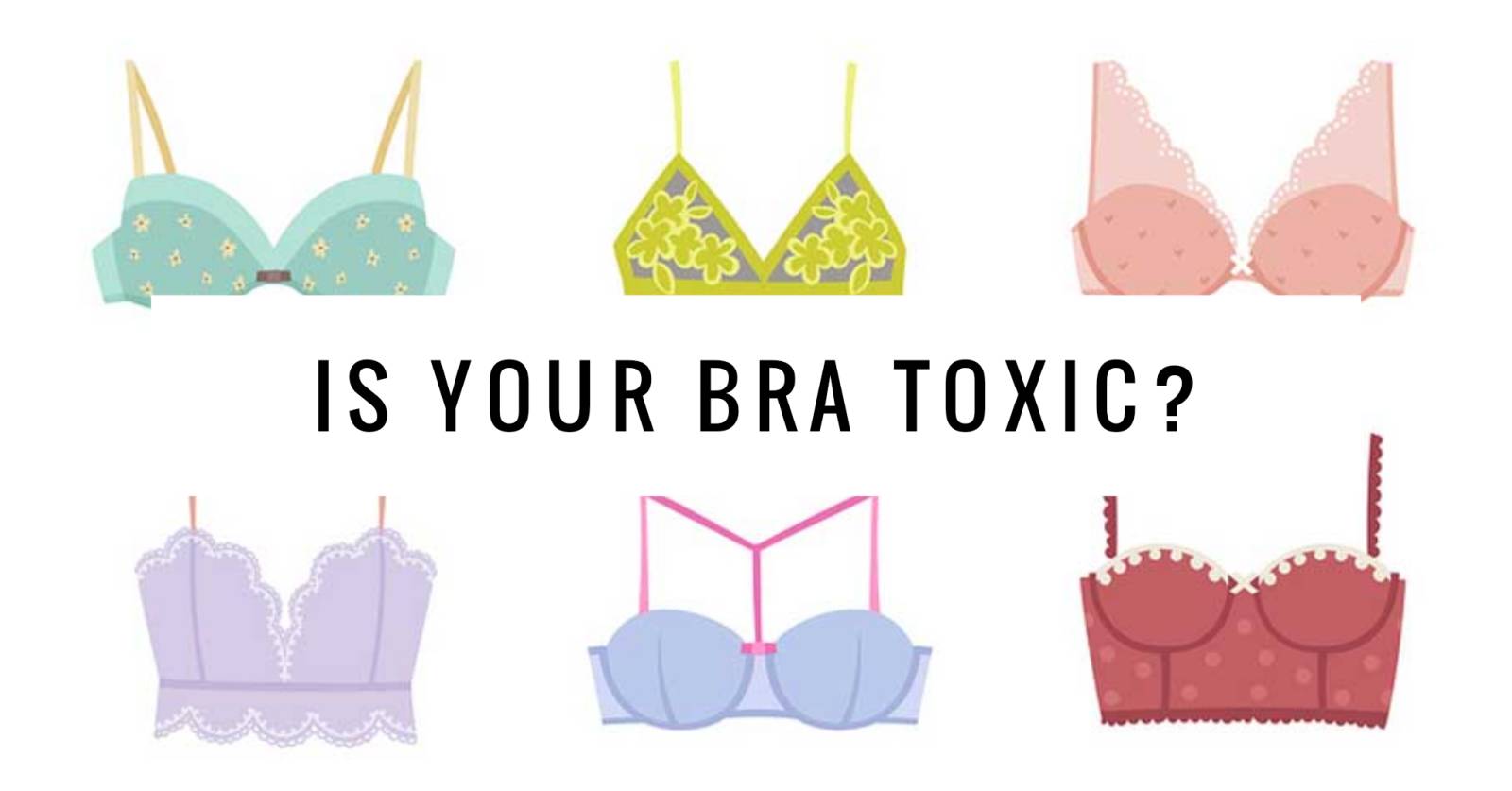 Is your Bra Toxic? 