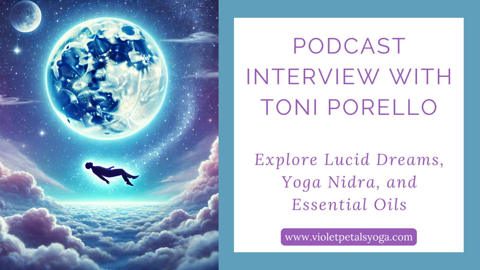 Podcast Interview with Toni Porello: Explore Lucid Dreams, Yoga Nidra, and Essential Oils