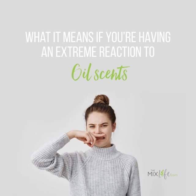 What does it mean if you're having an extreme reaction to oil scents?