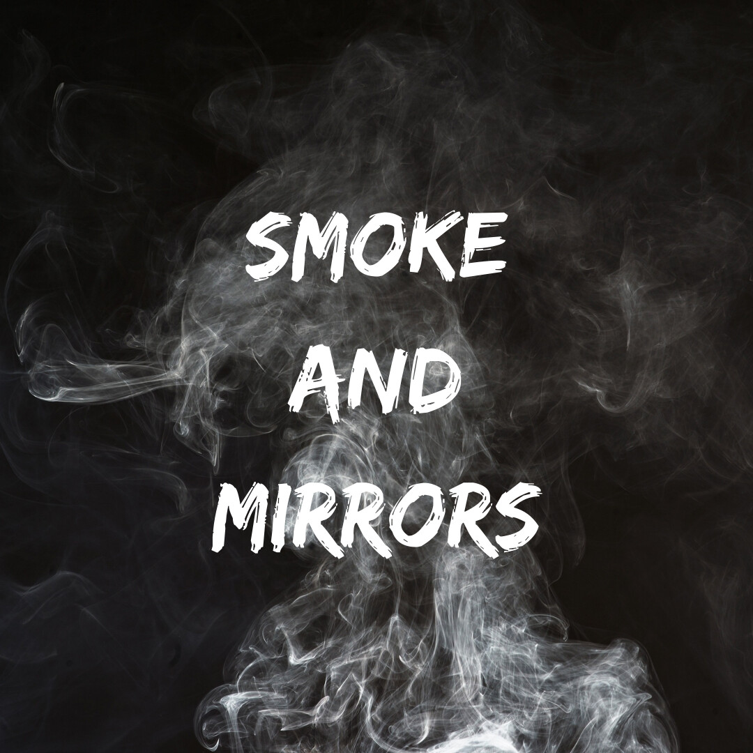 Smoke & MIrrors