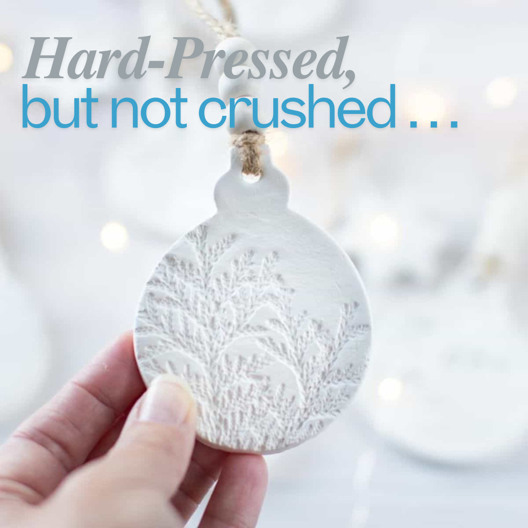 Hard-Pressed, But Not Crushed