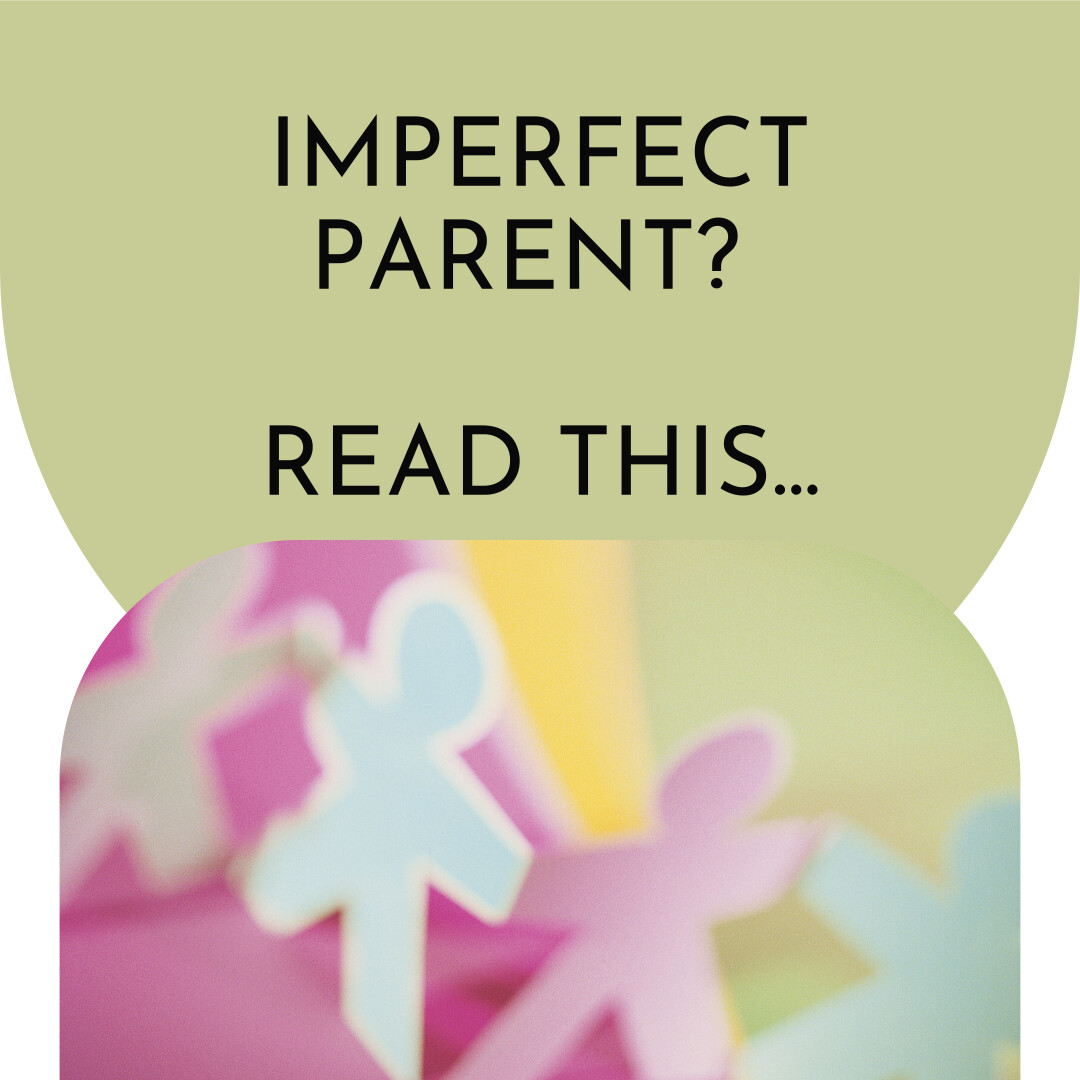 (--) How Kids Benefit Through Imperfect Parenting