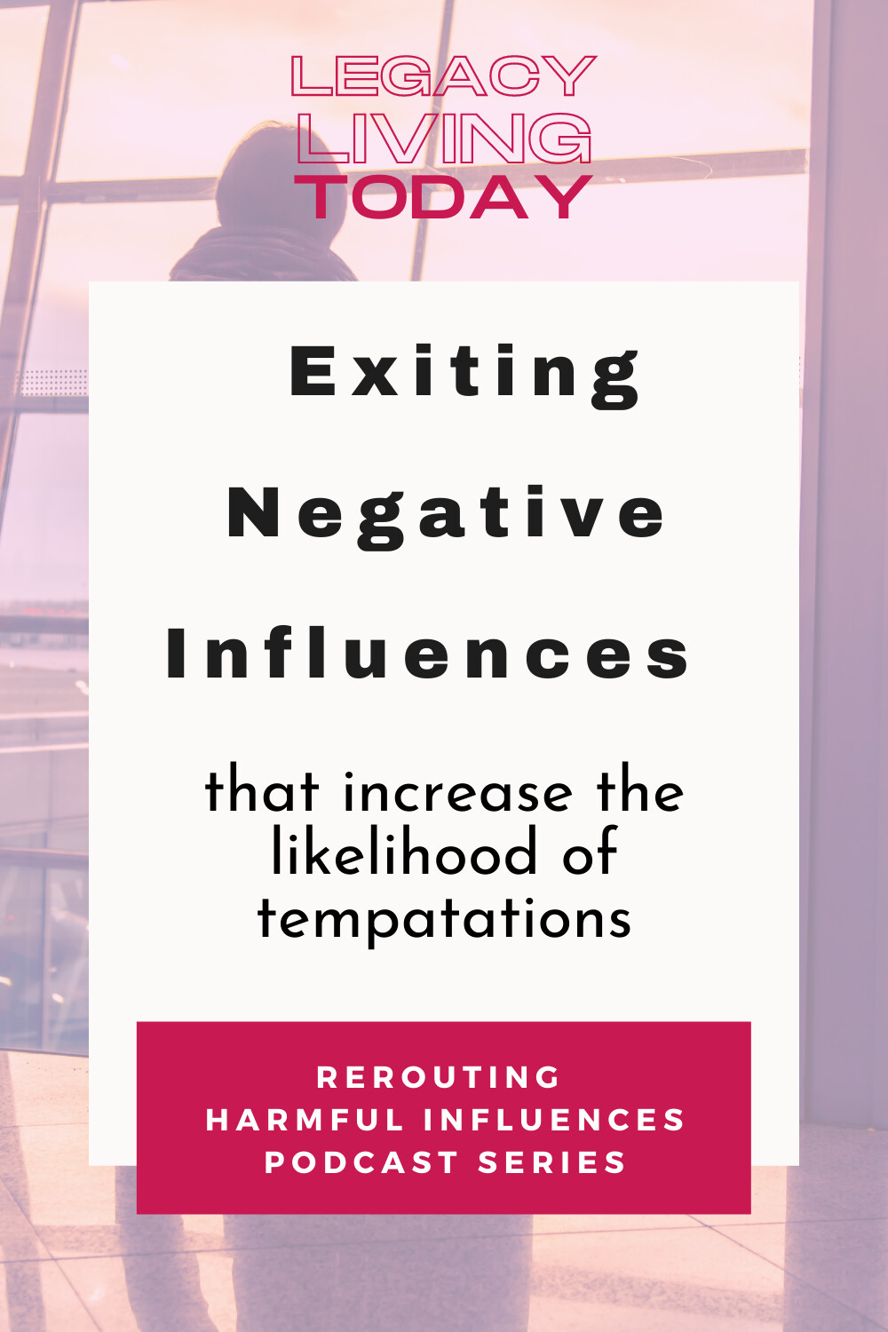 (--) Exiting Existing Negative Influences