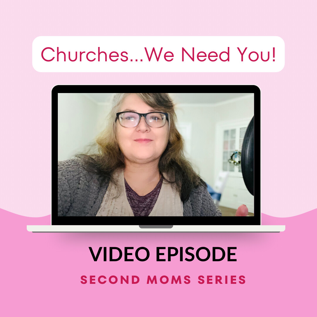 Churches - we need you! Tips to Support Second Moms