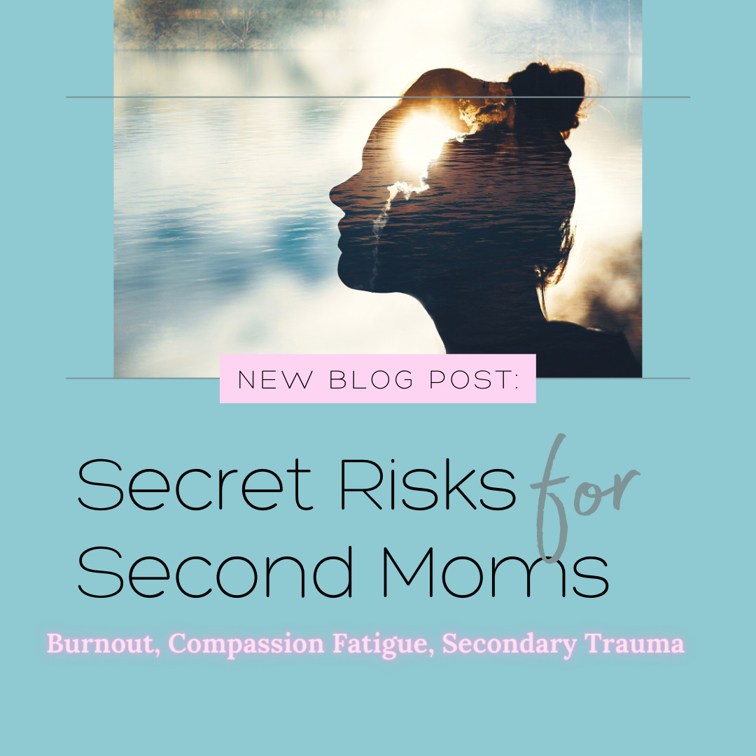  Secret Risks for Second Moms: Burnout, Compassion Fatigue or Secondary Trauma