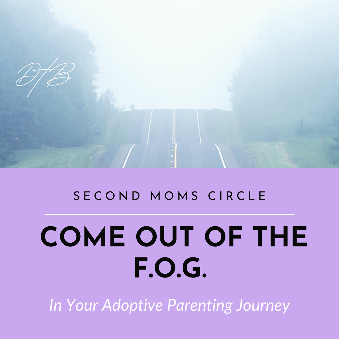 Coming out of the F.O.G. in Adoptive Parenting