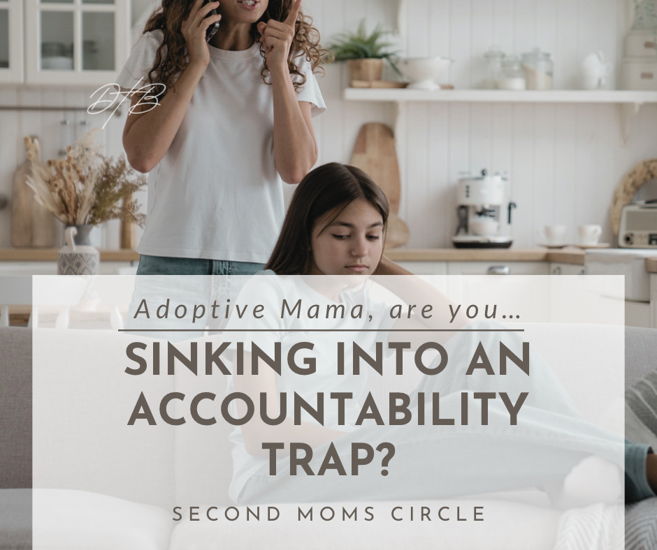 Adoptive Mama, Are You Sinking into an Accountability Trap?