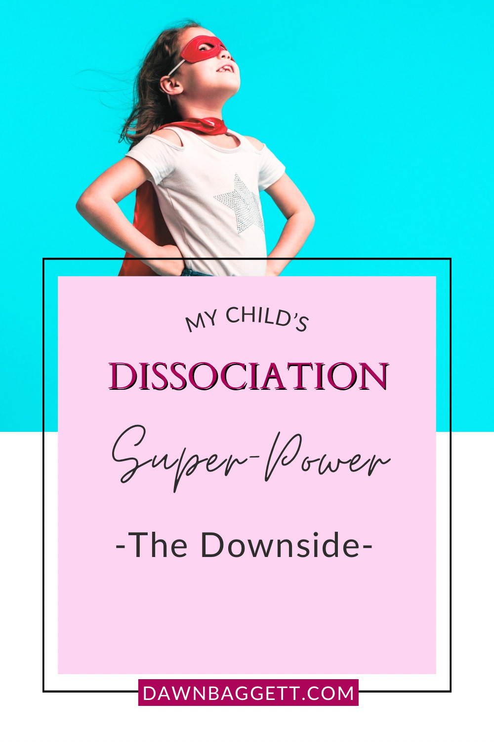 My Child’s Dissociation Super Power - the Downside