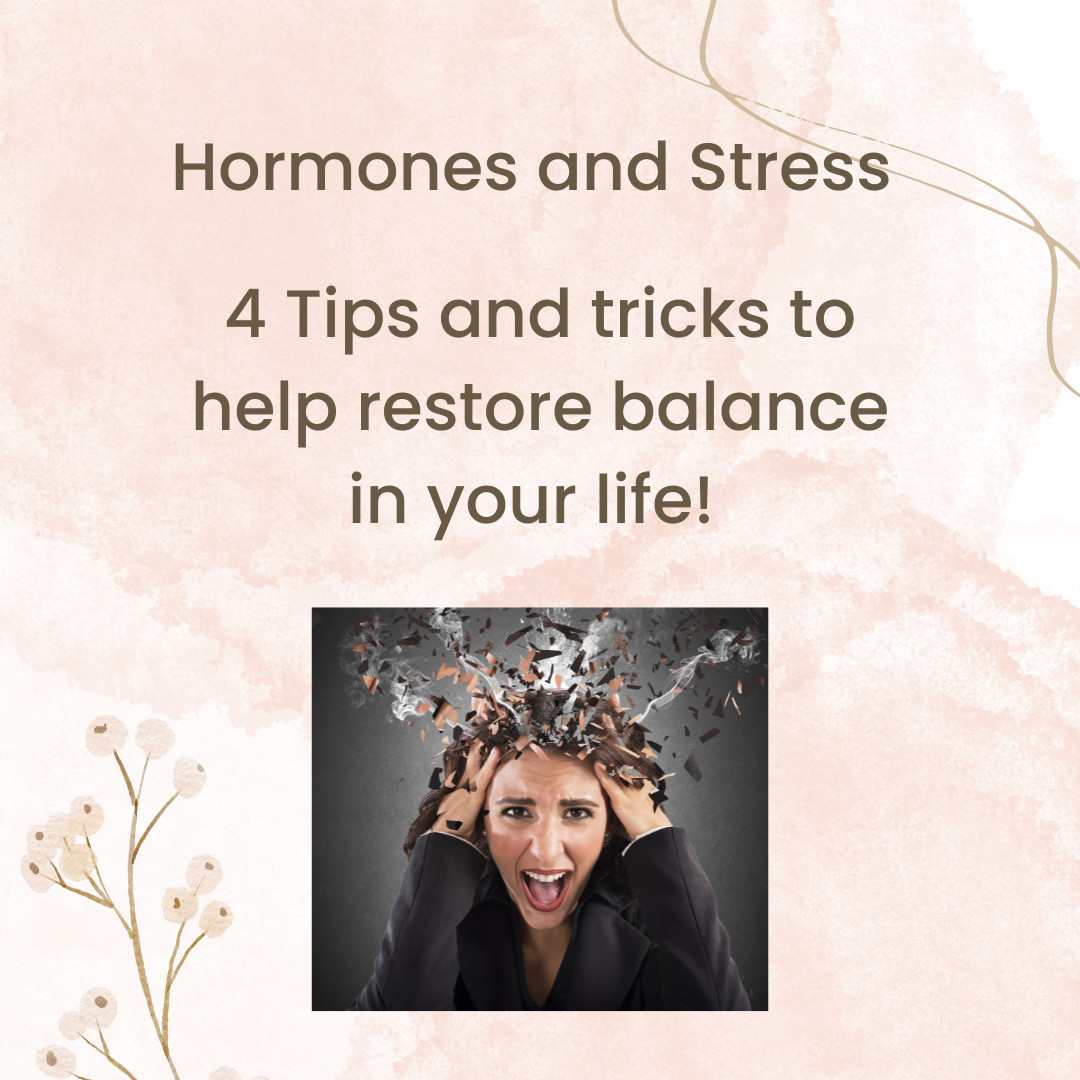 Tips for Dealing with Hormonal Imbalances and Stress!