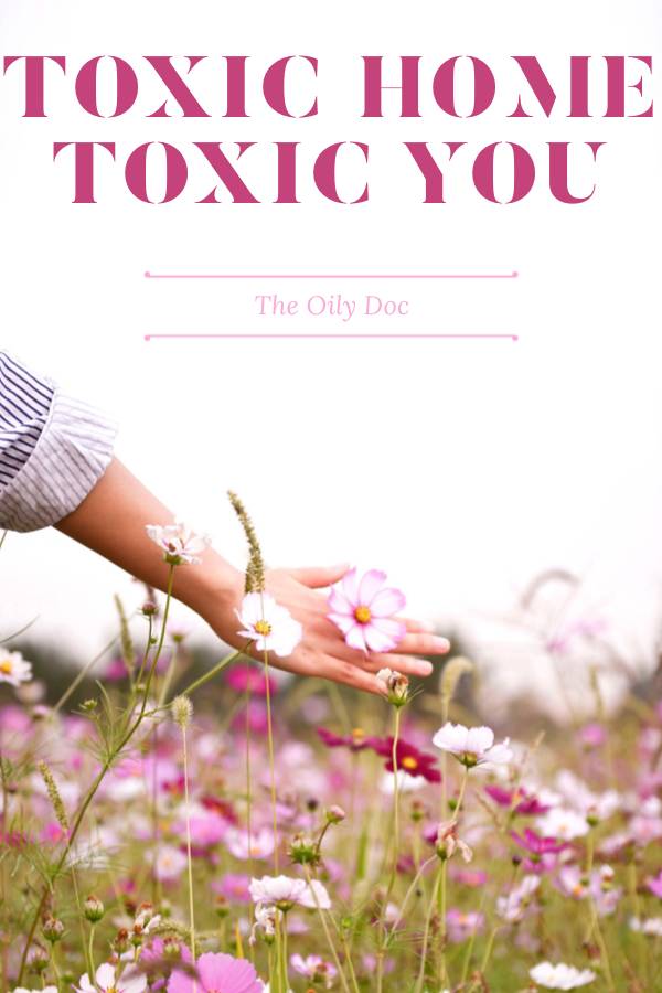 Toxic home, toxic you. 