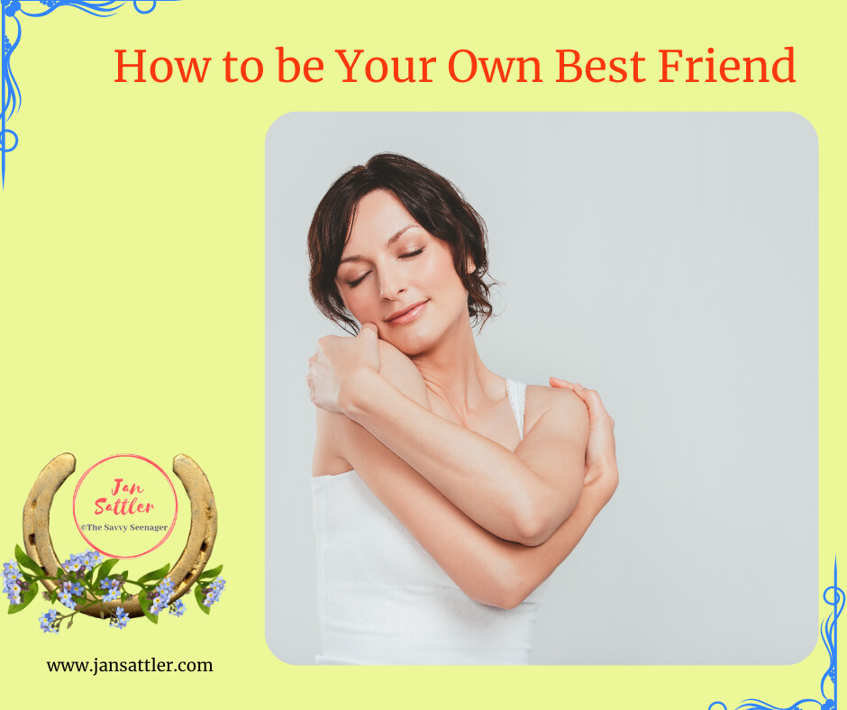 How to be Your Own Best Friend