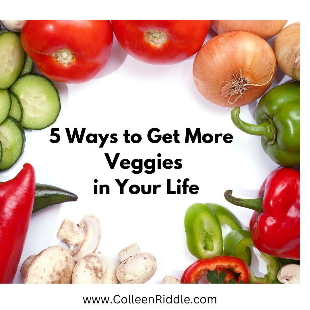 5 ways to get more veggies in your life