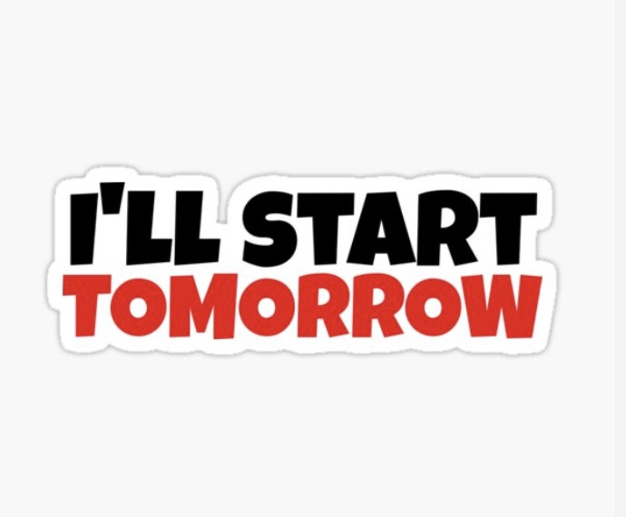 What “I’ll start tomorrow” really means...