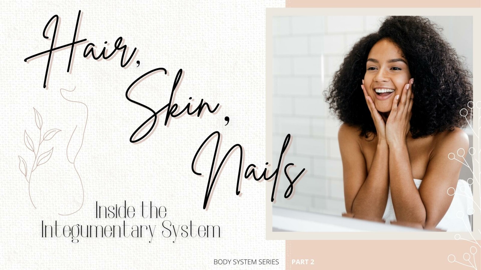  Hair, Skin, & Nails: Inside the Integumentary System 