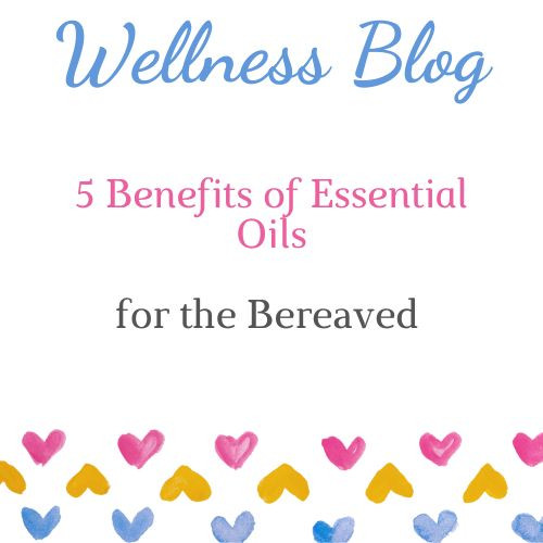 5 Benefits Essential Oils for the Bereaved 