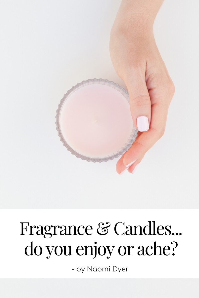 Fragrance & Candles.....do you enjoy or ache?