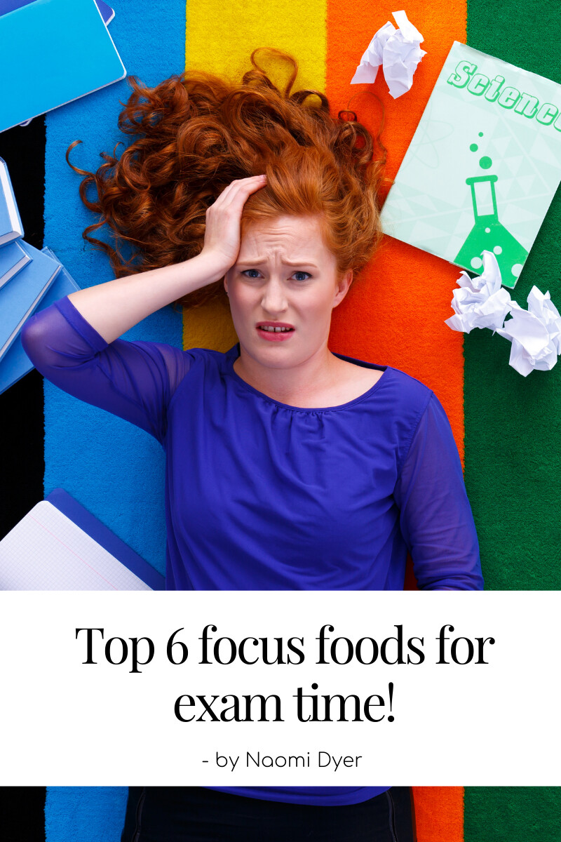 Top 6 focus foods for exam time - and other support suggestions!