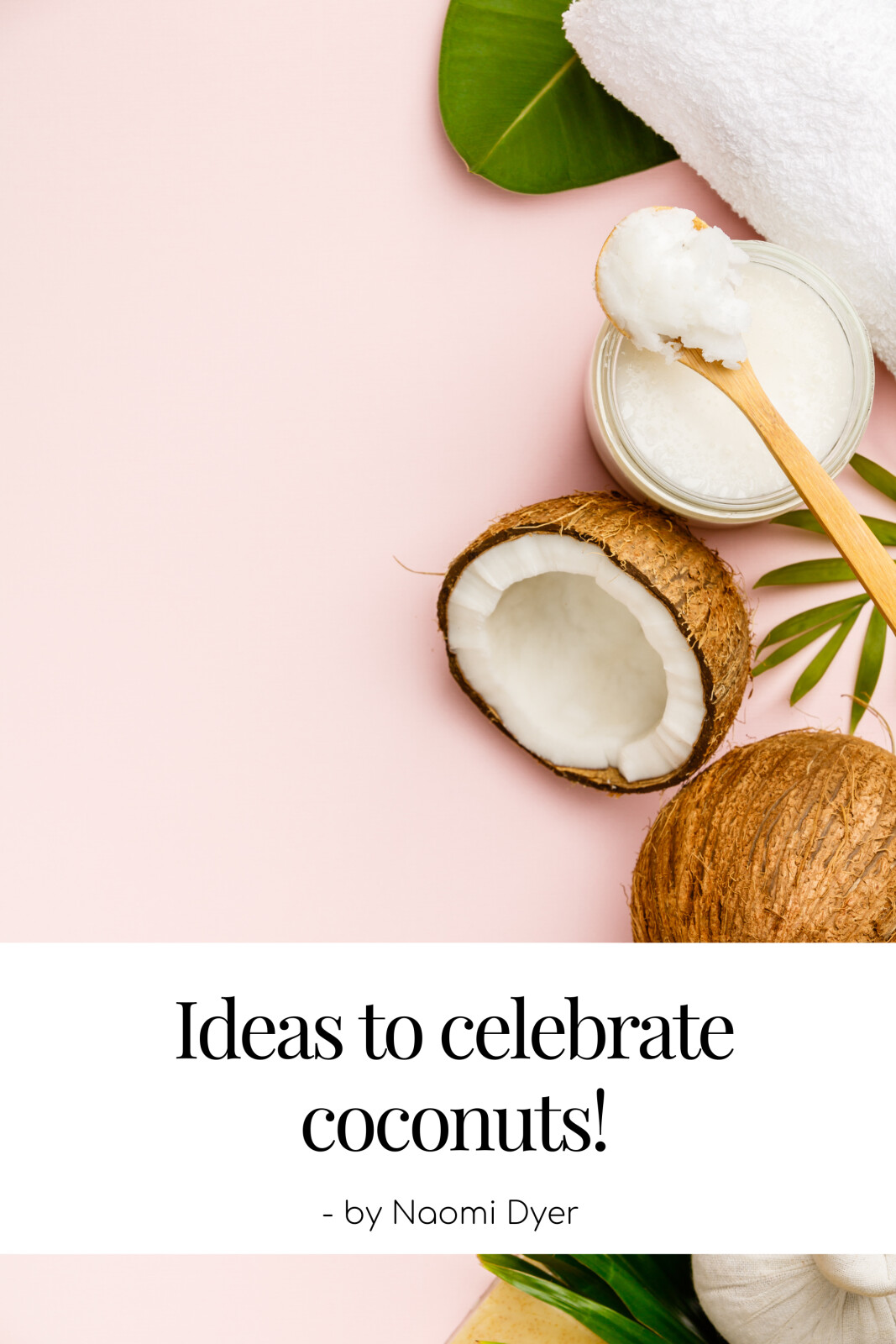Ideas to celebrate - coconuts!