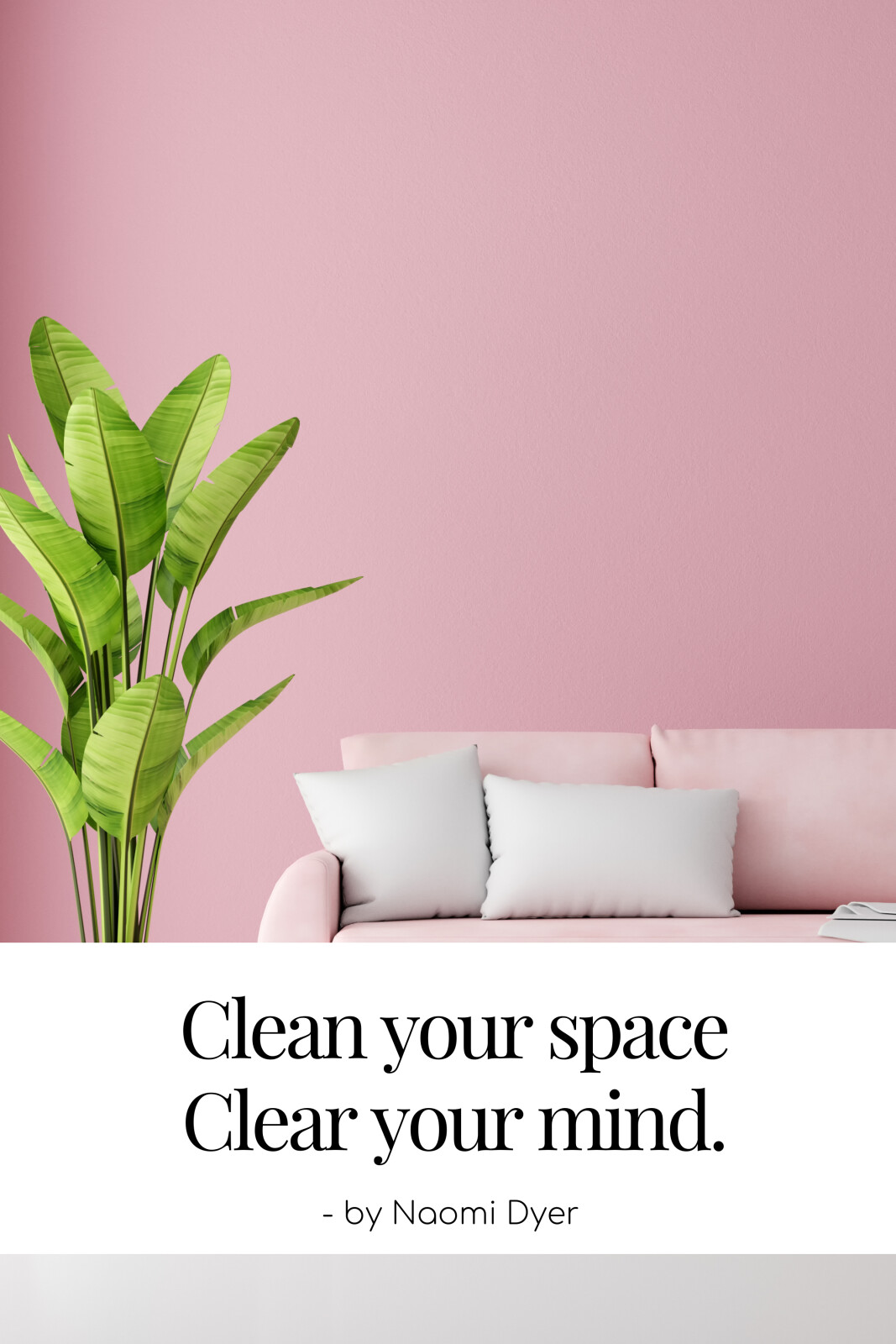 Clean your space - Clear your mind!