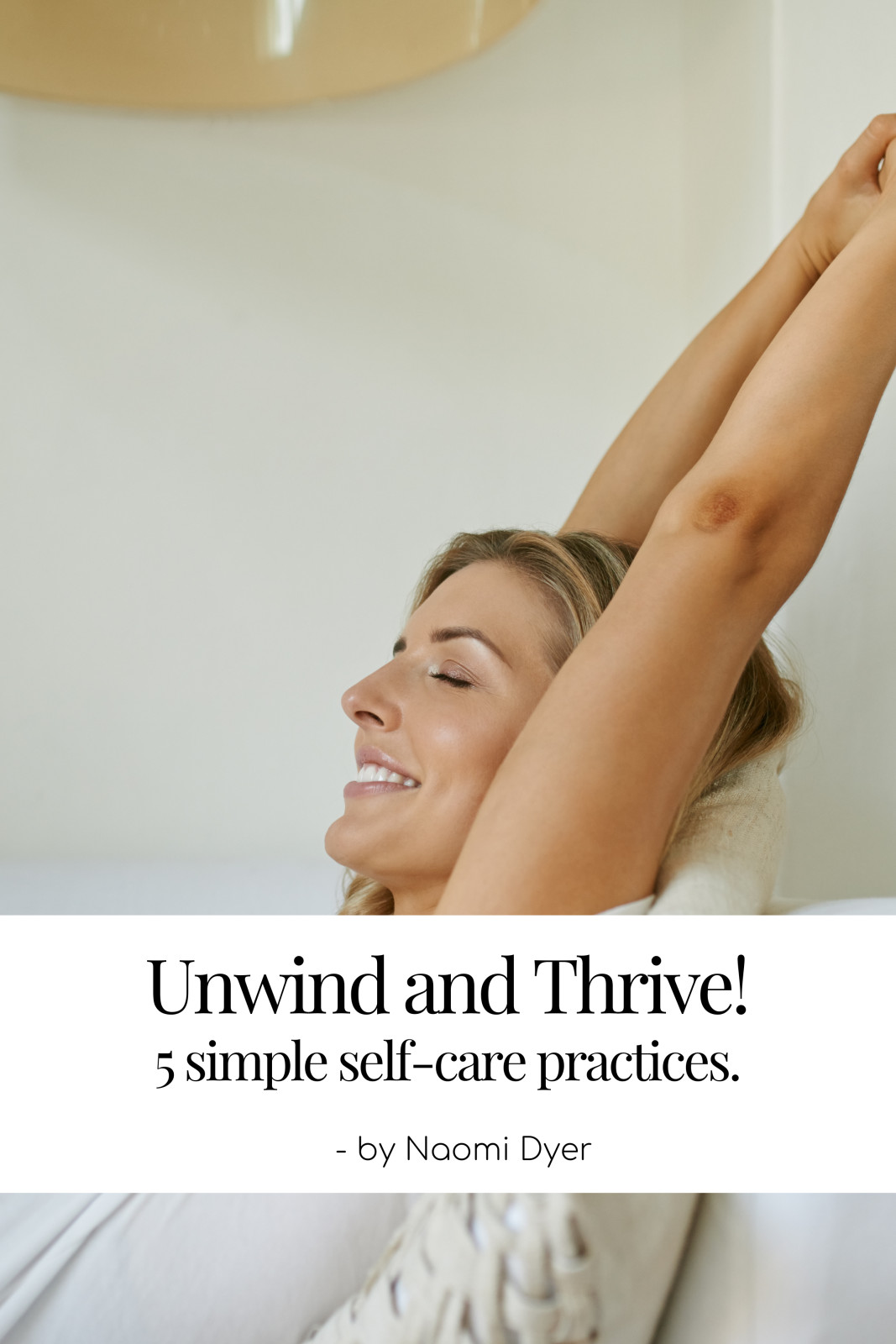 Unwind & Thrive! - 5 simple self-care practices for busy women