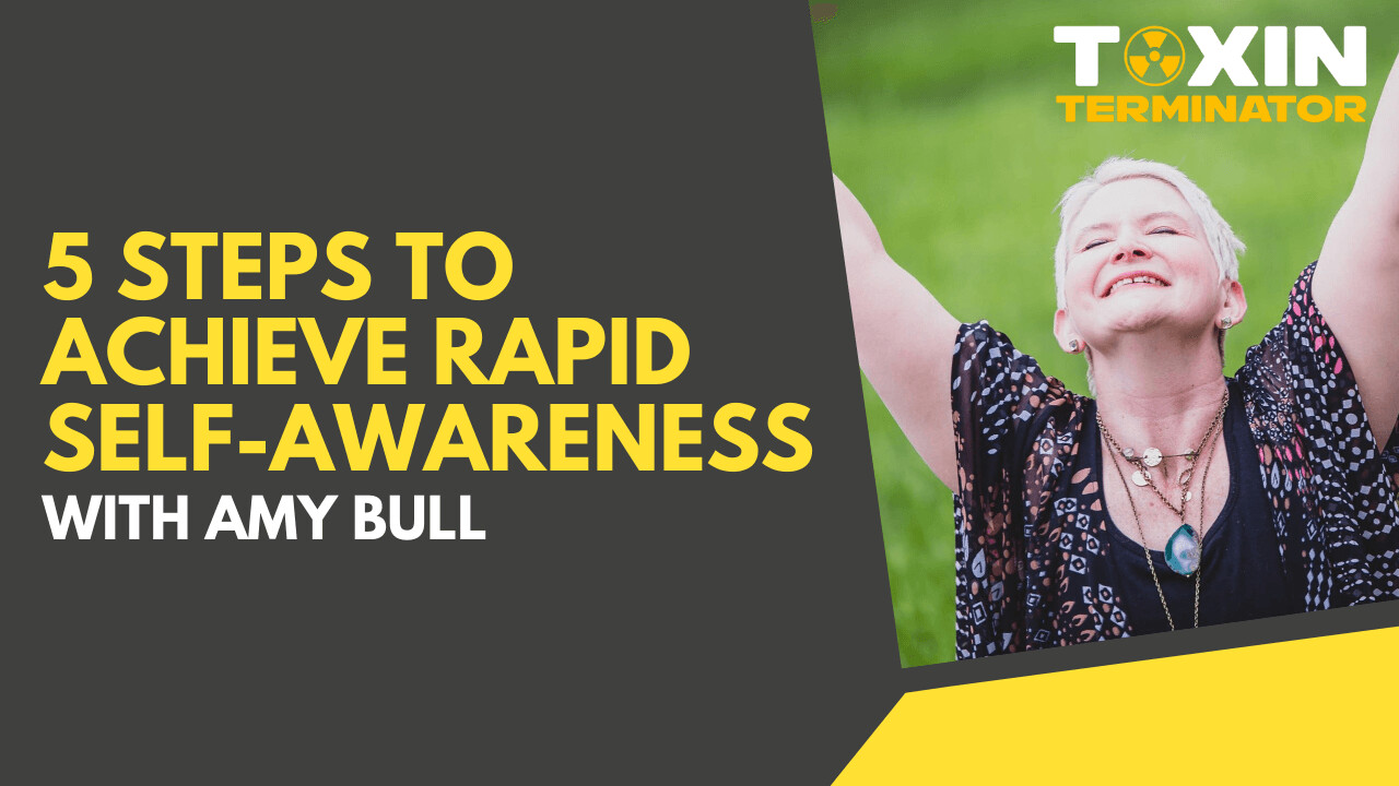 5 Steps to Achieve Rapid Self-Awareness with Amy Bull
