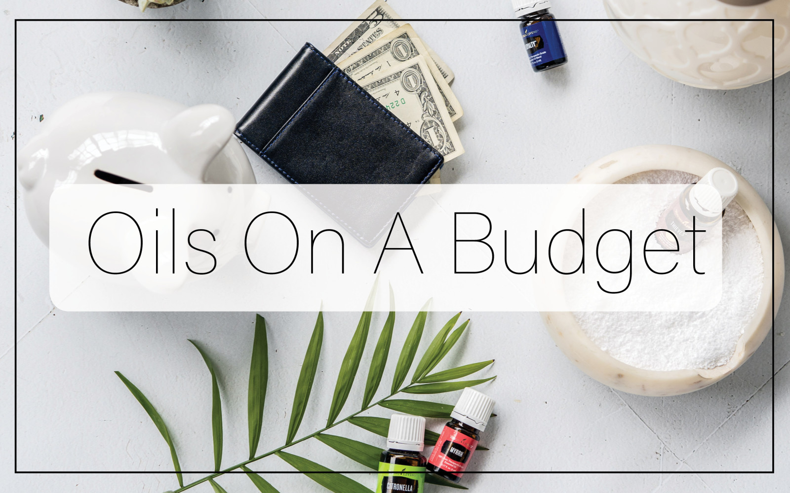 Essential Oils - On A Budget