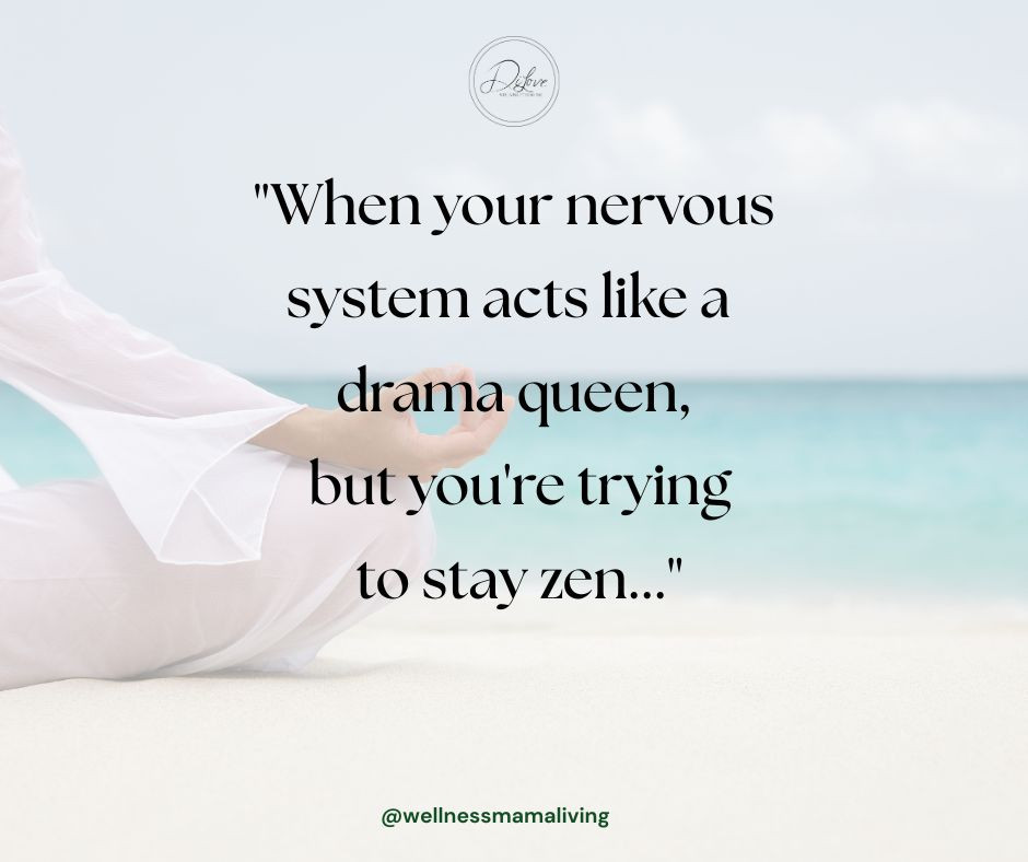 How to Calm Down When Your Nervous System Acts Like a Drama Queen