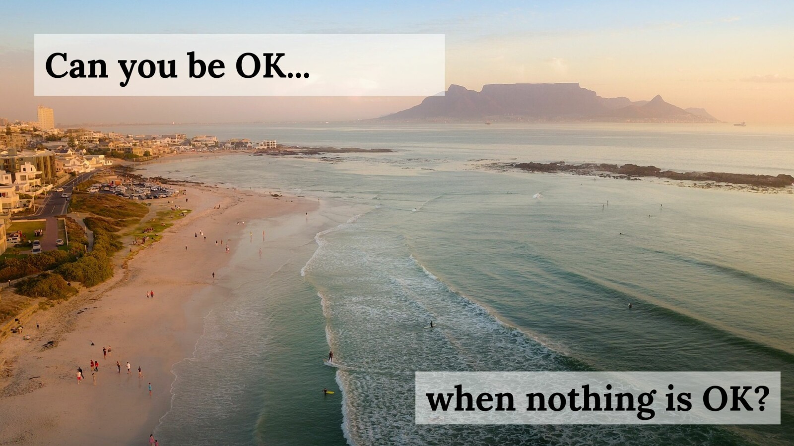 Can you be OK when nothing is OK?