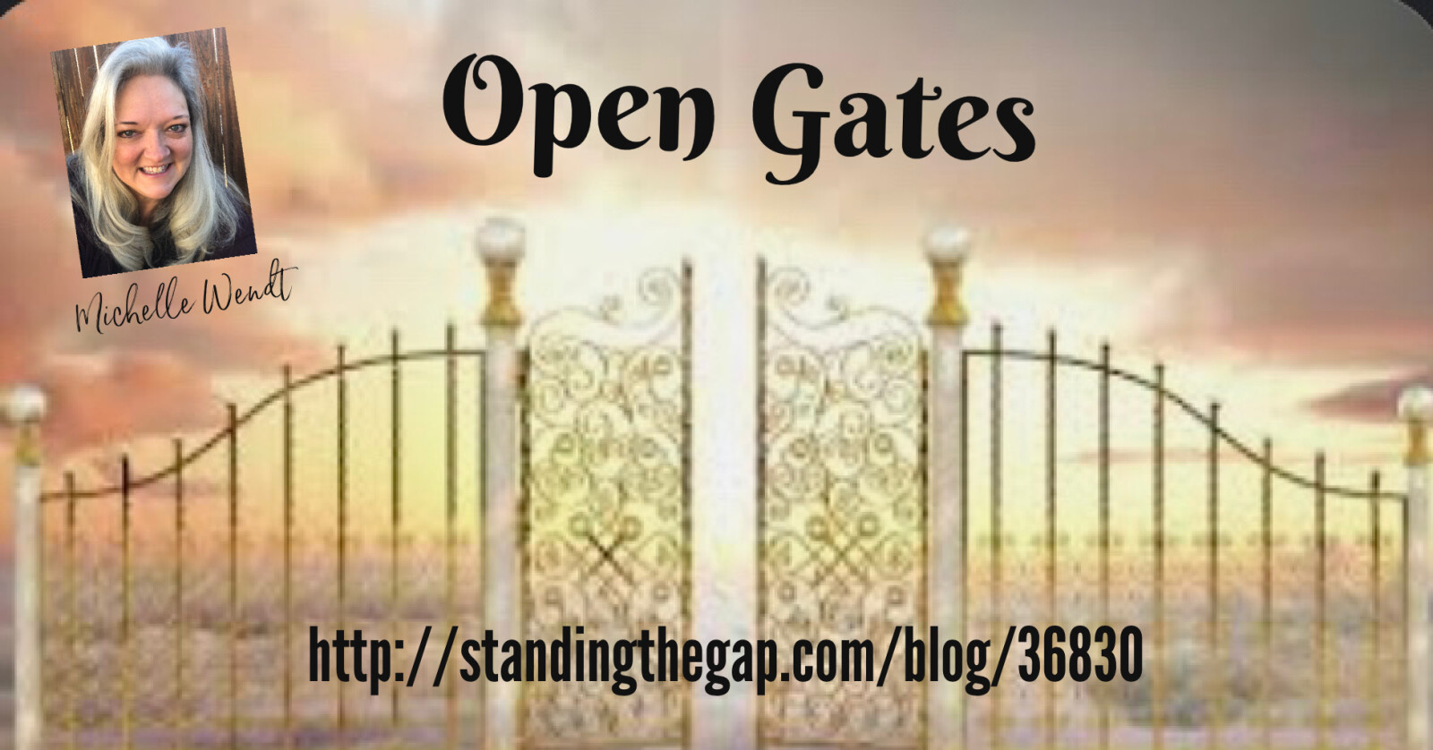 Open Gates!   Who’s venturing the blessings with me? 