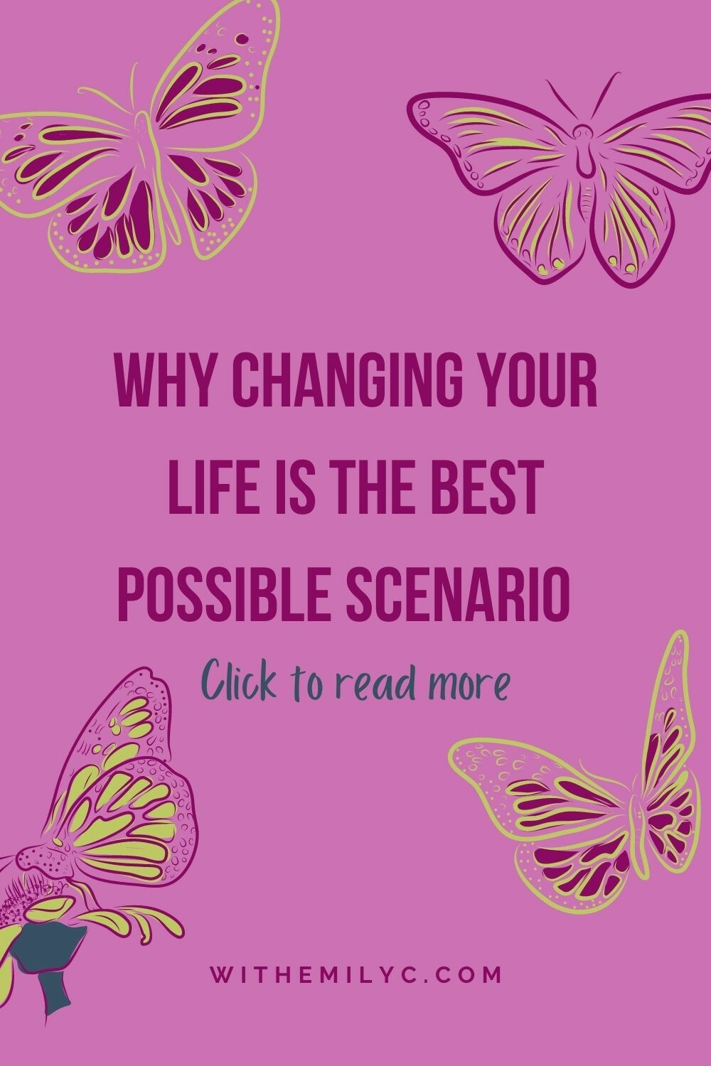 Why Changing Your Life Is The Best Possible Scenario