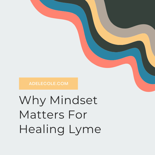 Why Mindset Matters For Healing Lyme