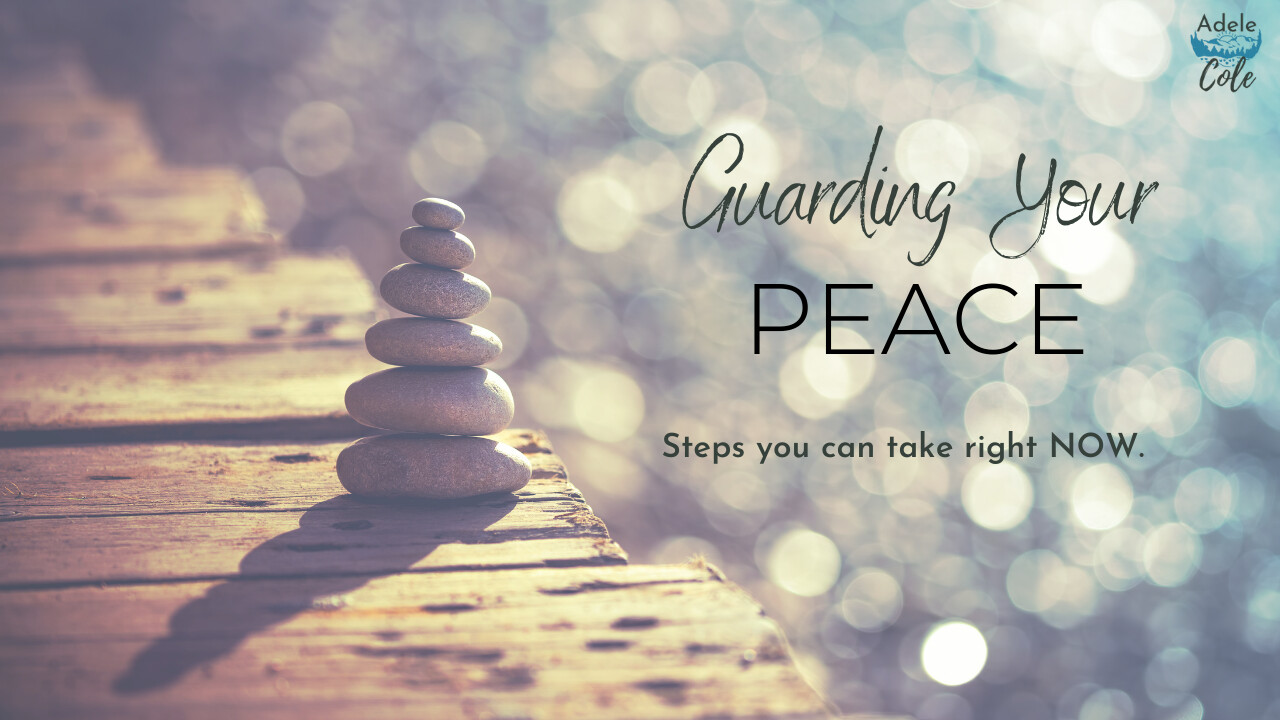 5 Practical Ways to Guard Your Peace