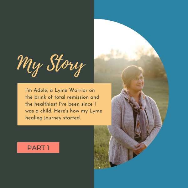 My Lyme Healing Story: How It All Started