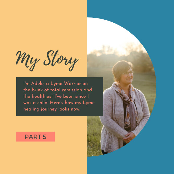 My Lyme Healing Story: Where I'm At Now With My Healing (PART 5)