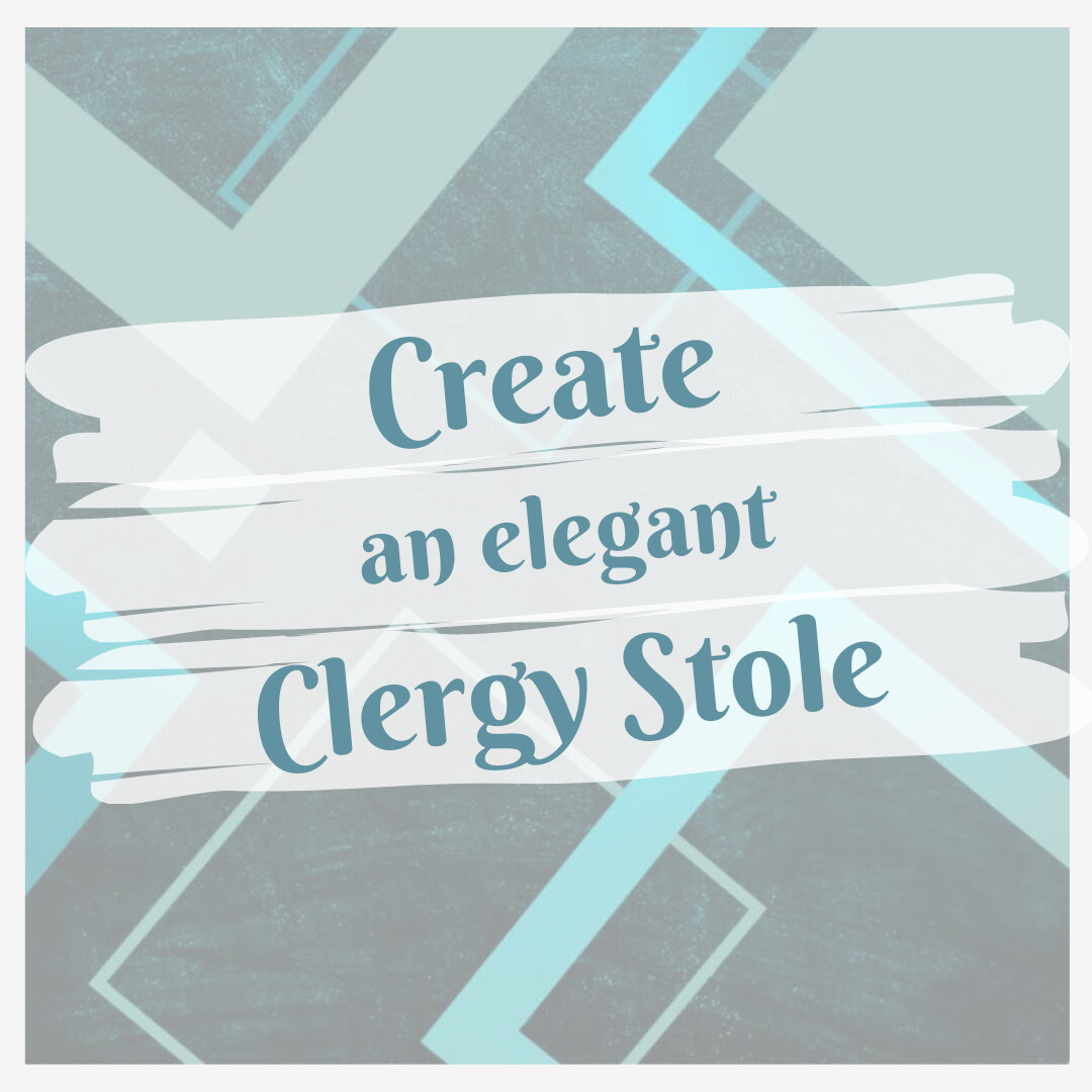 Creating an Elegant Clergy Stole