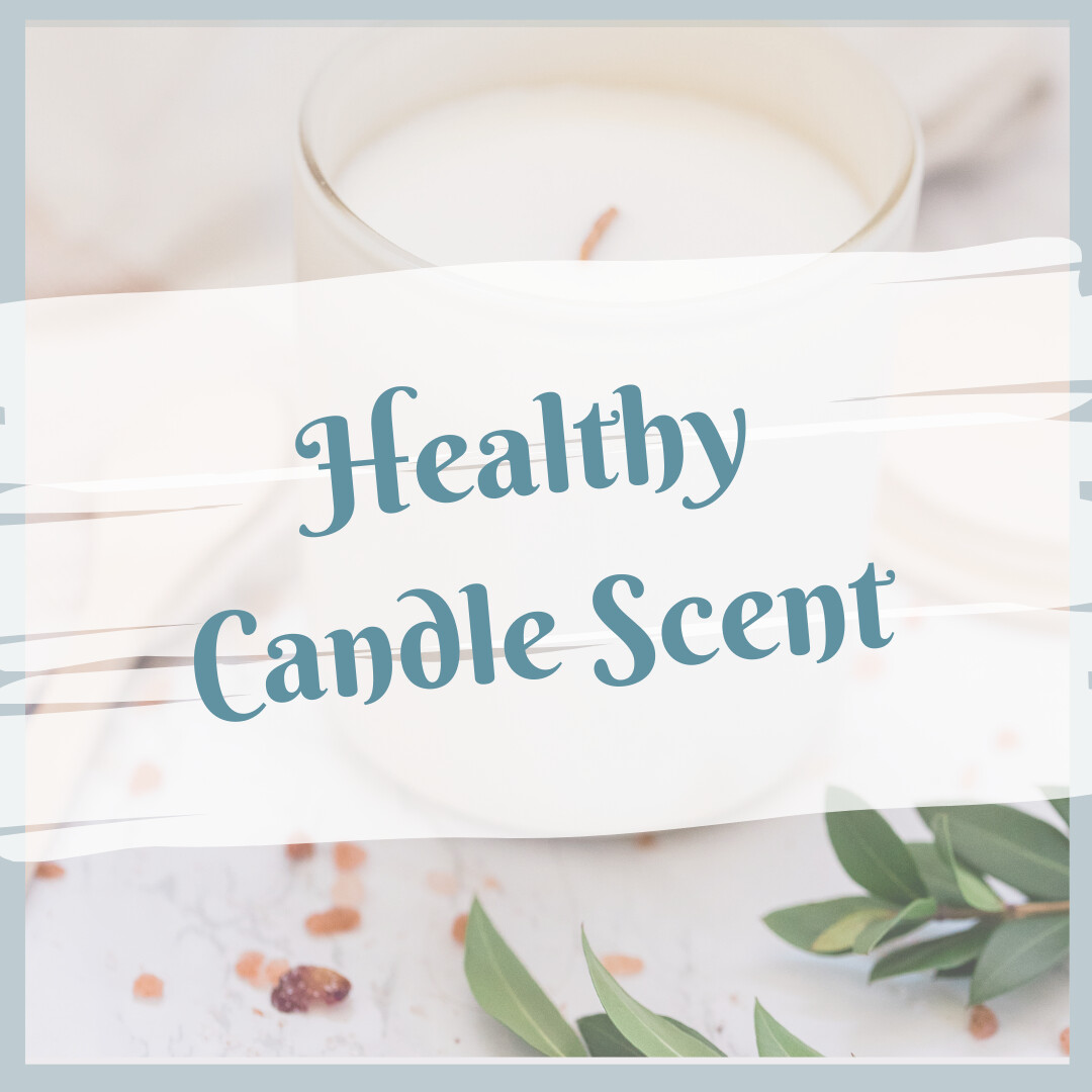 How to make a Healthy Candle Scent