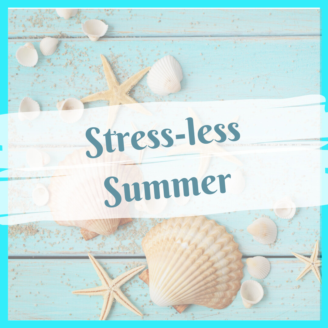Stress-less summer? It's possible, friend!