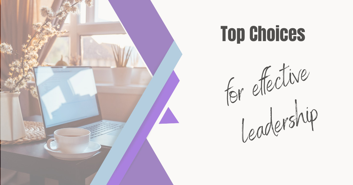 Top Choices for Effective Leadership