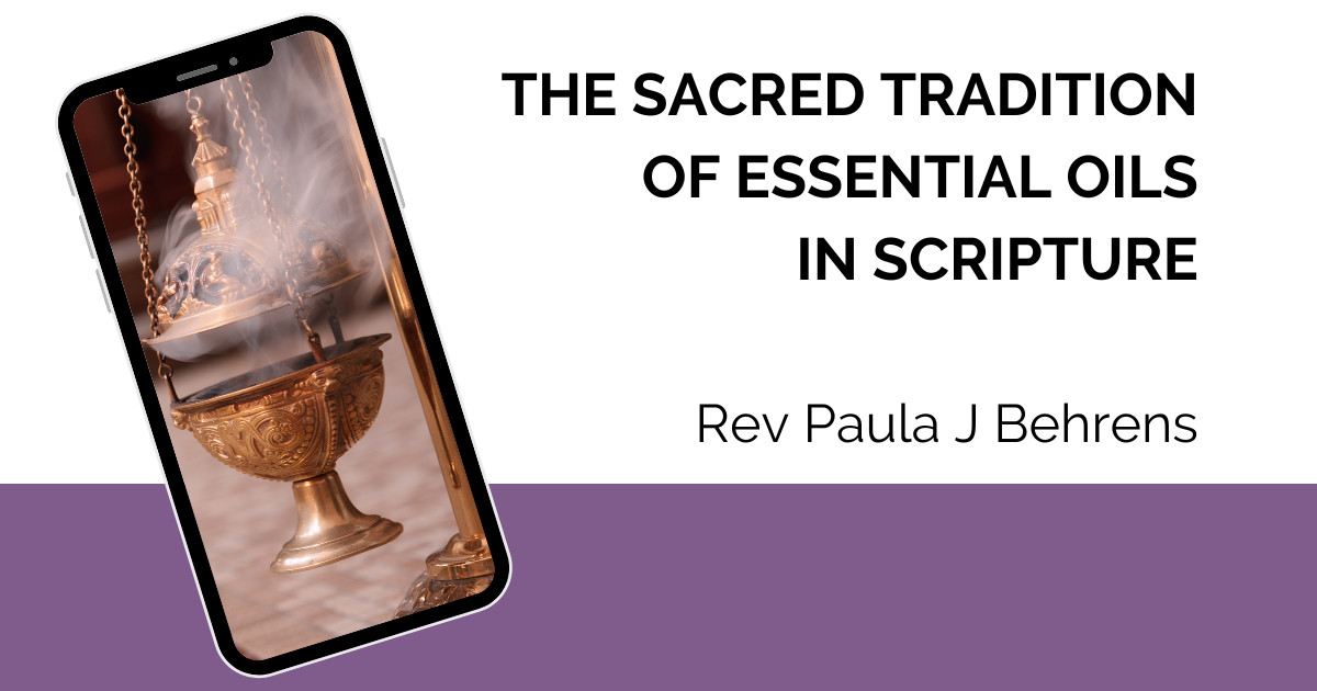 The Sacred Tradition of Essential Oils in Scripture