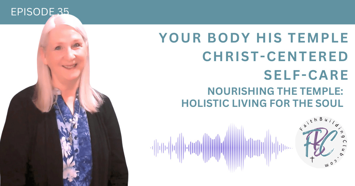 Honoring Your Body as the Temple of the Holy Spirit