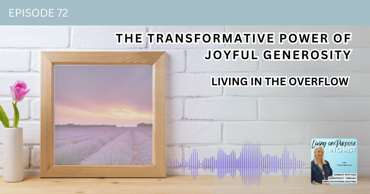 Living in the Overflow: The Transformative Power of Joyful Generosity