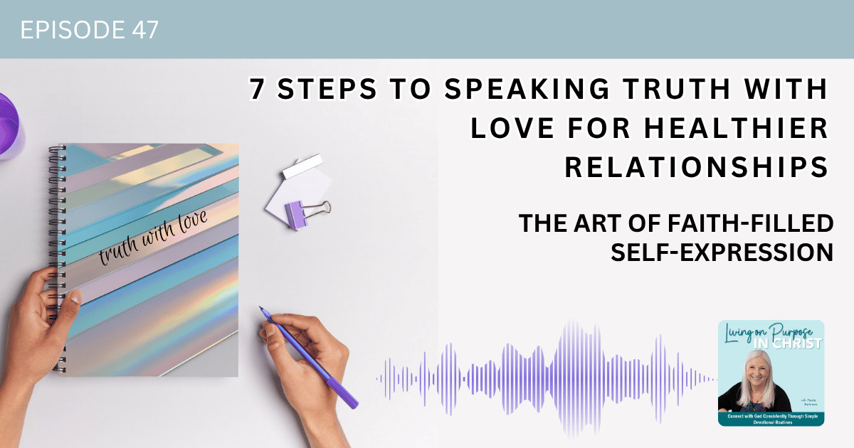 7 Steps to Speaking Truth with Love for Healthier Relationships