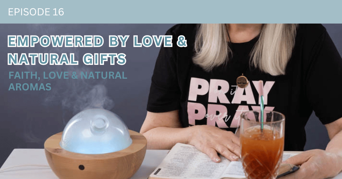 Faith, Love, and Natural Aromas