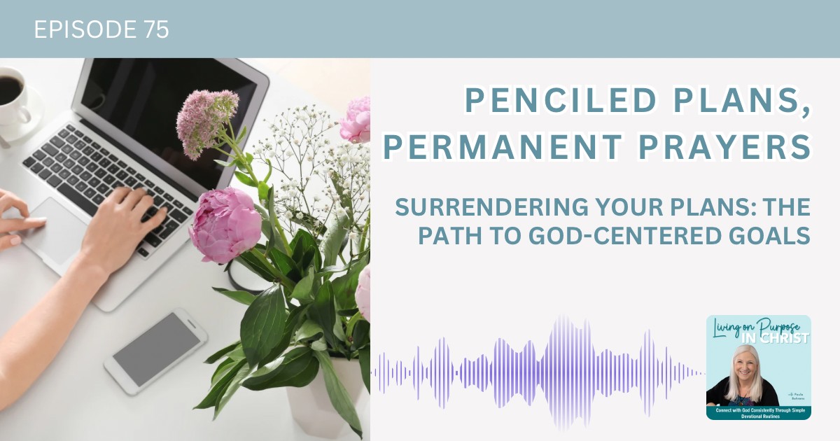 Surrendering Your Plans: The Path to God-Centered Goals
