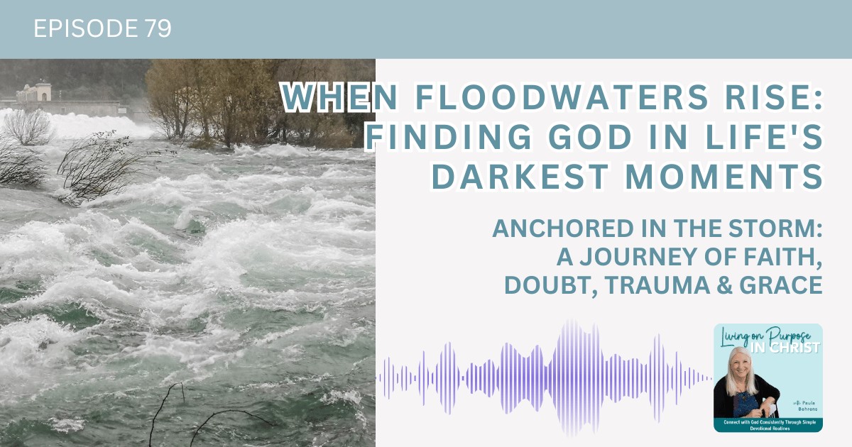 When Floodwaters Rise: Finding God in Life's Darkest Moments