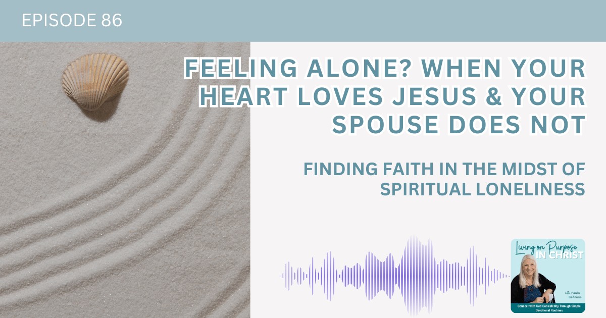 Finding Faith in the Midst of Spiritual Loneliness: When Your Spouse Doesn't Share Your Beliefs