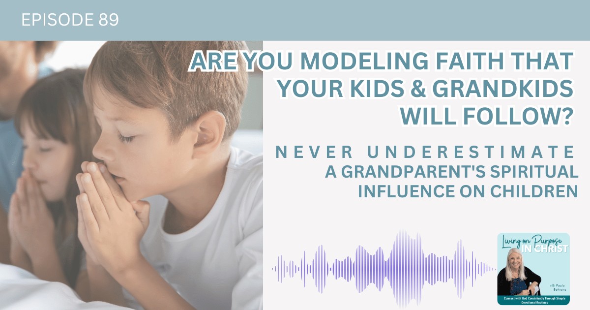Never Underestimate a Grandparent's Spiritual Influence on Children