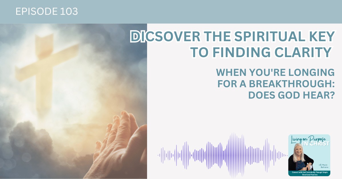 When You're Longing for a Breakthrough: Does God Hear?
